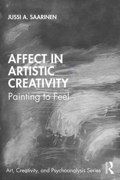 Jussi Saarinen - Affect in Artistic Creativity, Häftad