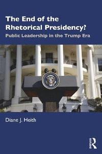 bokomslag The End of the Rhetorical Presidency?