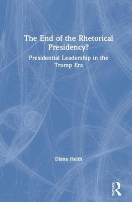 The End of the Rhetorical Presidency? 1