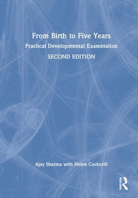 Ajay Sharma, Helen Cockerill, UK) Sharma, Ajay (Southwark Primary Care Trust, UK) Cockerill, Helen (Guy's and St Thomas' NHS Foundation Trust - From Birth to Five Years, Inbunden