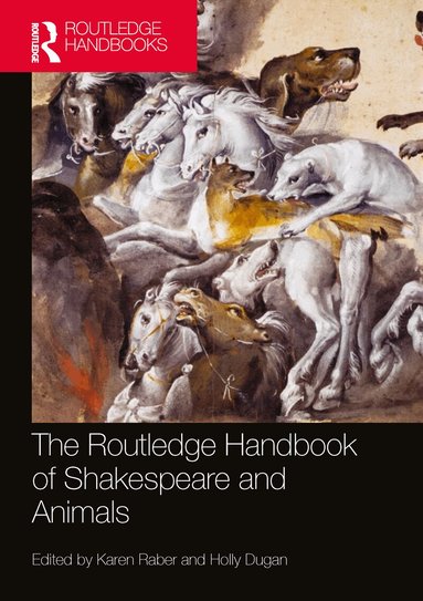Karen Raber, Holly Dugan - Routledge Handbook of Shakespeare and Animals, Häftad