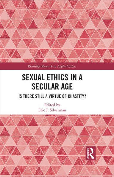 Eric Silverman - Sexual Ethics in a Secular Age, Inbunden