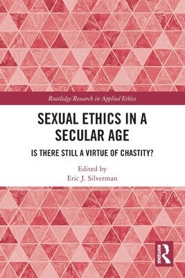 Eric Silverman, USA) Silverman, Eric (Christopher Newport University - Sexual Ethics in a Secular Age, Häftad