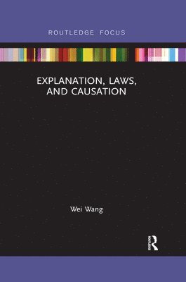 Explanation, Laws, and Causation 1