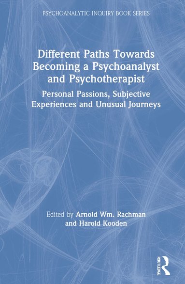 Harold Kooden, Arnold Rachman - Different Paths Towards Becoming a Psychoanalyst and Psychotherapist, Inbunden