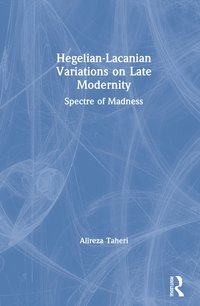 bokomslag Hegelian-Lacanian Variations on Late Modernity