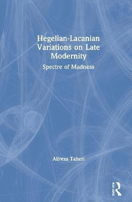 Hegelian-Lacanian Variations on Late Modernity 1