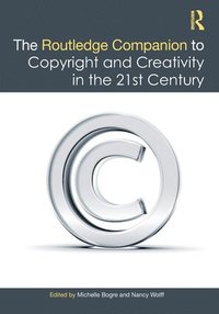 bokomslag The Routledge Companion to Copyright and Creativity in the 21st Century