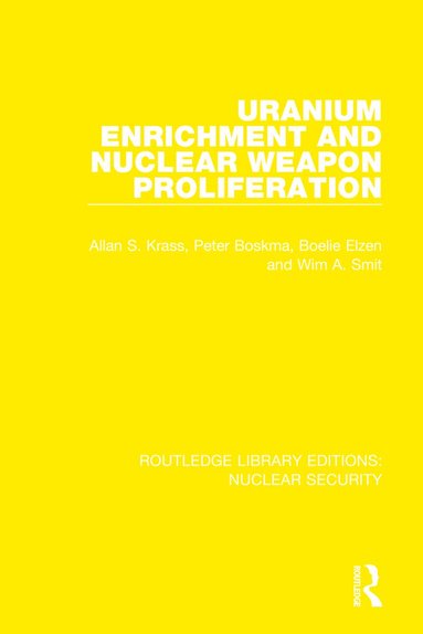 Allan S. Krass, Peter Boskma, Boelie Elzen, Wim A. Smit, Stockholm International Peace Research Institute - Uranium Enrichment and Nuclear Weapon Proliferation, Inbunden