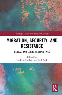 Graham Hudson, Idil Atak, IDIL Atak - Migration, Security, and Resistance, Inbunden