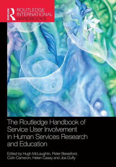 Hugh McLaughlin, Peter Beresford, Colin Cameron, Helen Casey, Joe Duffy - Routledge Handbook of Service User Involvement in Human Services Research and Education, Häftad