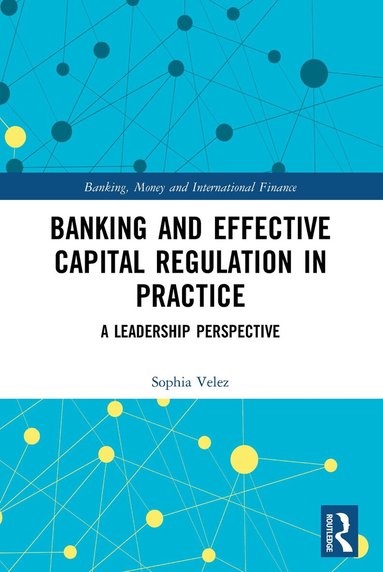 Sophia Velez - Banking and Effective Capital Regulation in Practice, Häftad