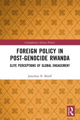 Jonathan R. Beloff, UK) Beloff, Jonathan R. (School of Oriental and African Studies, University of London - Foreign Policy in Post-Genocide Rwanda, Häftad
