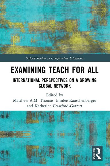 Matthew A.M. Thomas, Emilee Rauschenberger, Katherine Crawford-Garrett - Examining Teach For All, Häftad