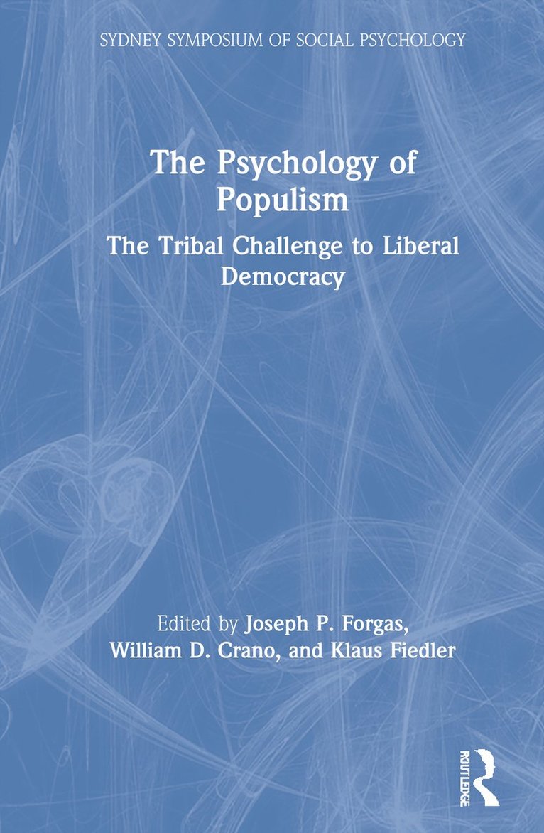 Joseph P. Forgas, William D. Crano, Klaus Fiedler, Joseph P. (University of New South Wales) Forgas, USA) Crano, William D. (Claremont Graduate University - Psychology of Populism, Inbunden