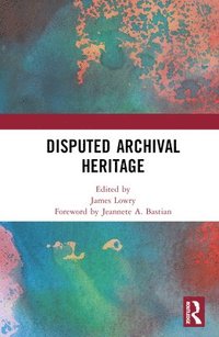 bokomslag Disputed Archival Heritage