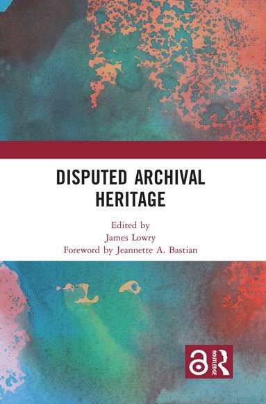James Lowry - Disputed Archival Heritage, Inbunden