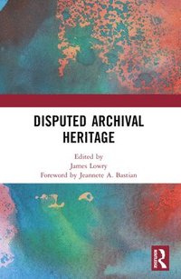 bokomslag Disputed Archival Heritage