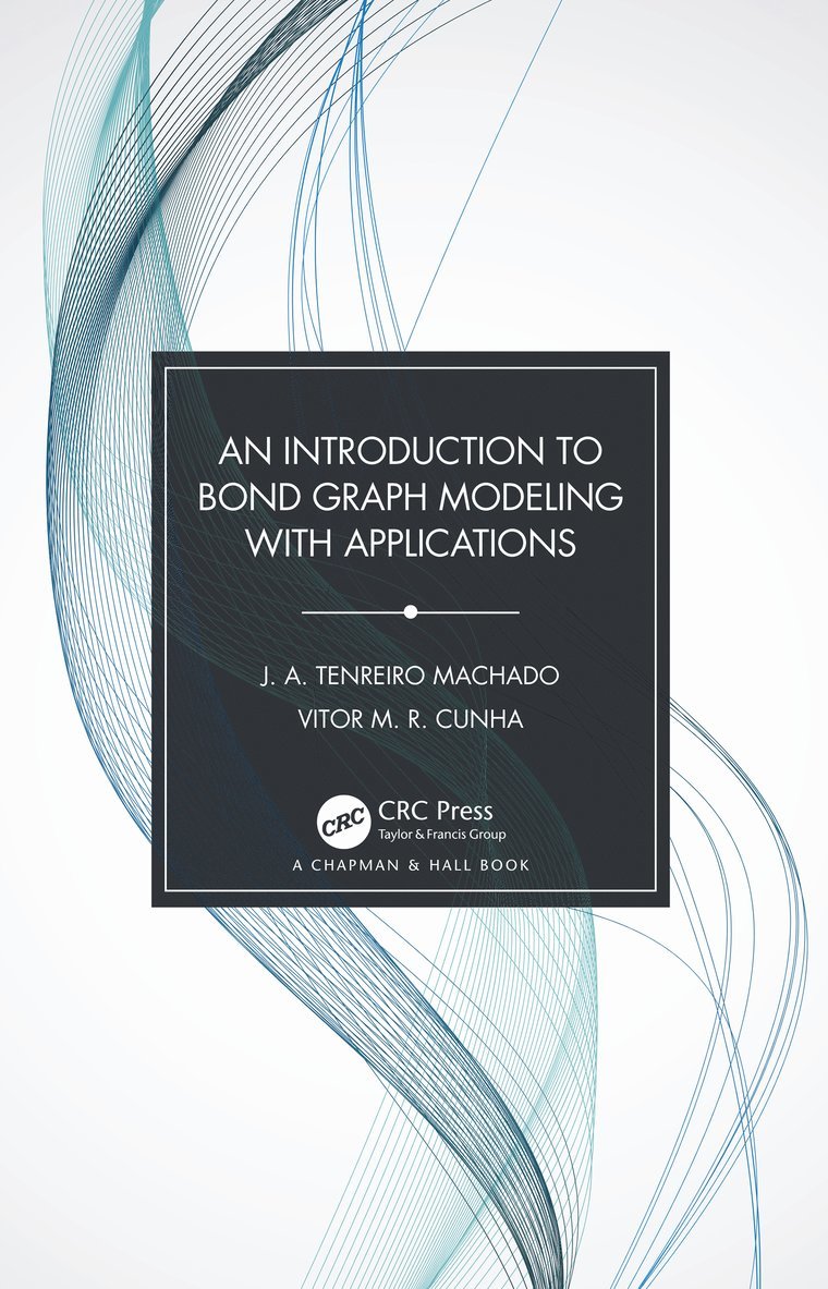 J. A. Tenreiro Machado, Vitor M. R. Cunha - Introduction to Bond Graph Modeling with Applications, Häftad