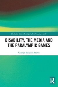 bokomslag Disability, the Media and the Paralympic Games