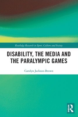 Carolyn Jackson-Brown - Disability, the Media and the Paralympic Games, Häftad