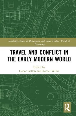 Gábor Gelléri, Rachel Willie, Gabor Gelleri - Travel and Conflict in the Early Modern World, Inbunden
