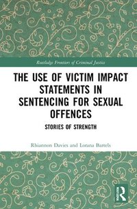bokomslag The Use of Victim Impact Statements in Sentencing for Sexual Offences