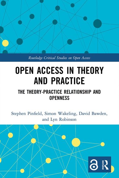 Stephen Pinfield, Simon Wakeling, David Bawden, Lyn Robinson - Open Access in Theory and Practice, Häftad