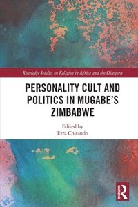 bokomslag Personality Cult and Politics in Mugabes Zimbabwe
