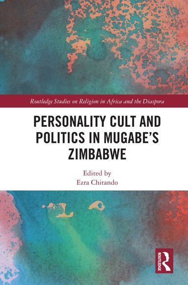 Ezra Chitando - Personality Cult and Politics in Mugabe’s Zimbabwe, Häftad
