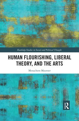 Menachem Mautner - Human Flourishing, Liberal Theory, and the Arts, Häftad