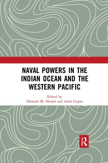 Howard M. Hensel, Amit Gupta - Naval Powers in the Indian Ocean and the Western Pacific, Häftad