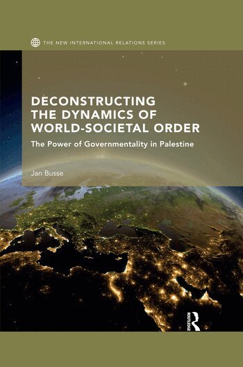 Jan Busse - Deconstructing the Dynamics of World-Societal Order, Häftad