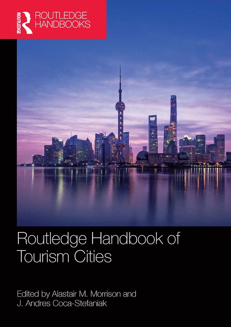Alastair M. Morrison, J. Andres Coca-Stefaniak - Routledge Handbook of Tourism Cities, Häftad