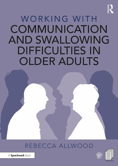 Rebecca Allwood - Working with Communication and Swallowing Difficulties in Older Adults, Häftad