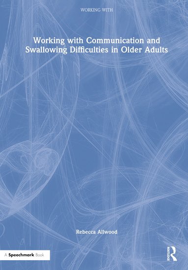 bokomslag Working with Communication and Swallowing Difficulties in Older Adults
