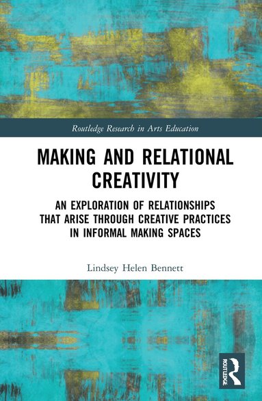 Lindsey Helen Bennett - Making and Relational Creativity, Inbunden