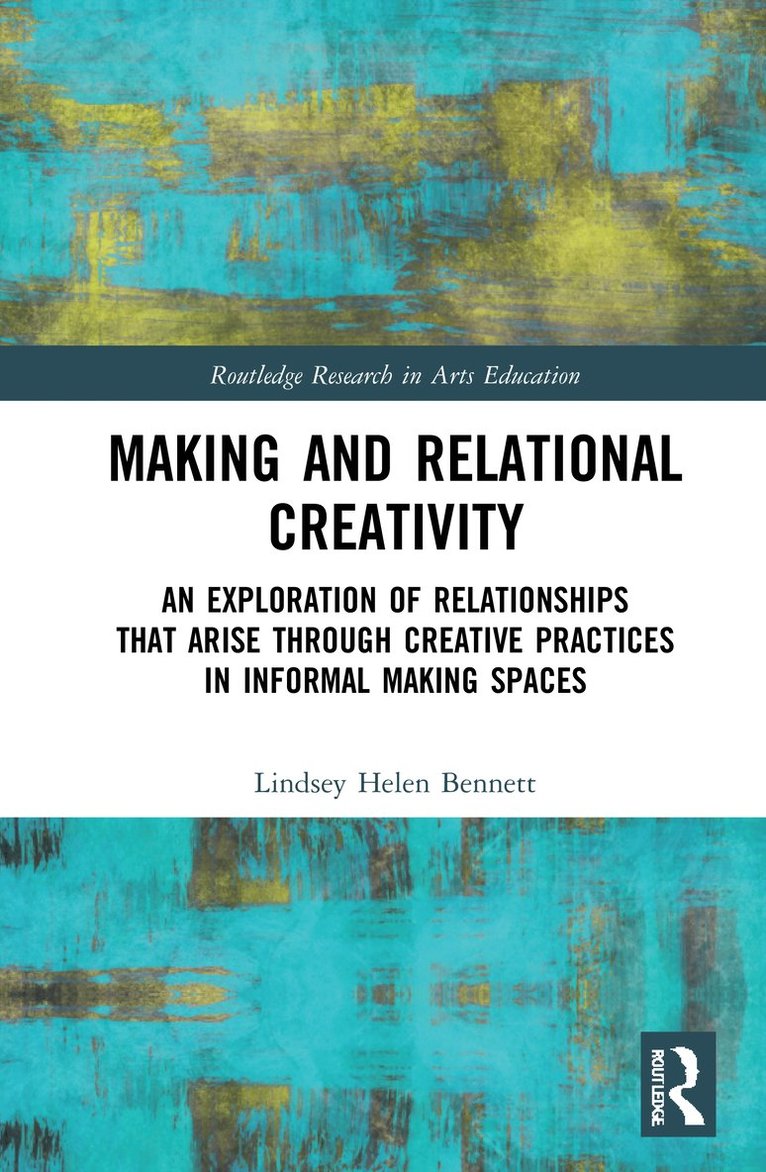 Lindsey Helen Bennett - Making and Relational Creativity, Inbunden