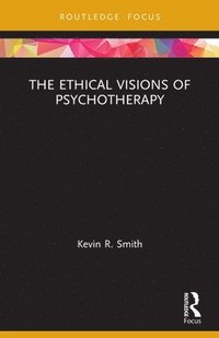 bokomslag The Ethical Visions of Psychotherapy