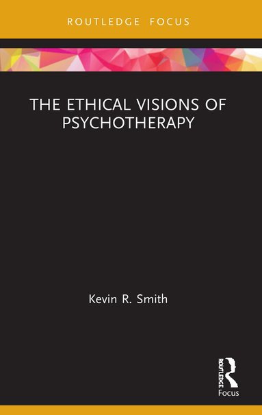 Kevin Smith - Ethical Visions of Psychotherapy, Häftad