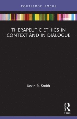 Therapeutic Ethics in Context and in Dialogue 1