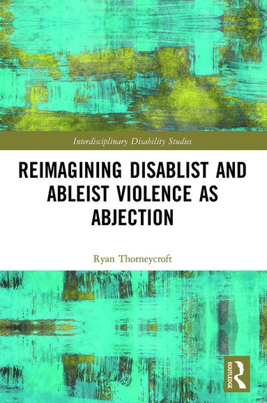 bokomslag Reimagining Disablist and Ableist Violence as Abjection