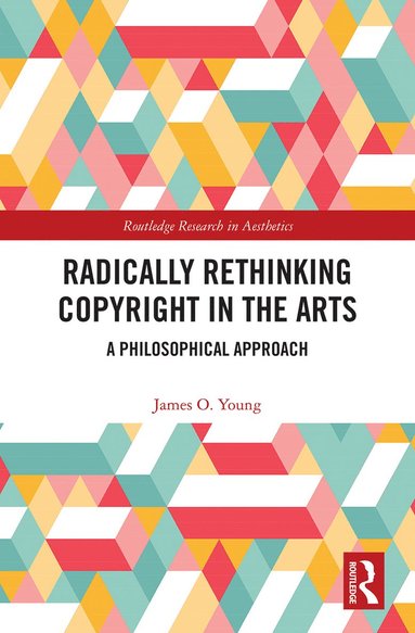 bokomslag Radically Rethinking Copyright in the Arts