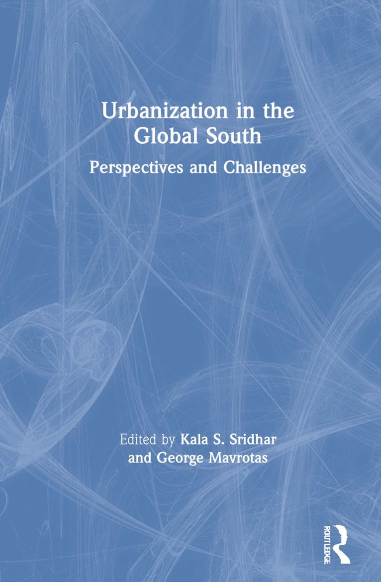 Kala S Sridhar, George Mavrotas, India) Sridhar, Kala S (Inst for Social and Econ. Change, Bengaluru, Belgium) Mavrotas, George (University of Antwerp, Kala S. Sridhar - Urbanization in the Global South, Inbunden