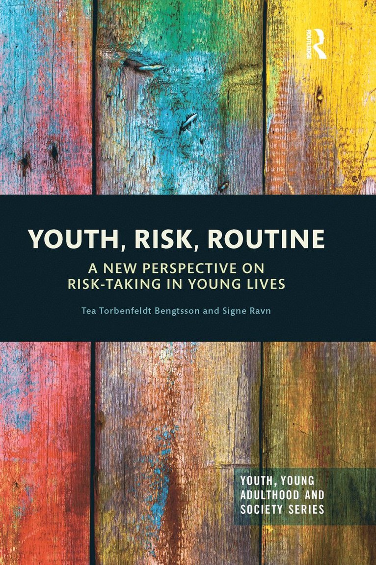 Tea Torbenfeldt Bengtsson, Signe Ravn, Denmark) Bengtsson, Tea Torbenfeldt (University of Copenhagen, Australia) Ravn, Signe (University of Melbourne - Youth, Risk, Routine, Häftad