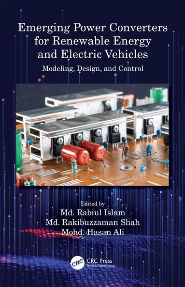 Md. Rabiul Islam, Md. Rakibuzzaman Shah, Mohd. Hasan Ali - Emerging Power Converters for Renewable Energy and Electric Vehicles, Inbunden