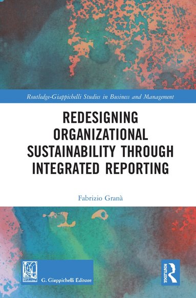 Fabrizio Granà - Redesigning Organizational Sustainability Through Integrated Reporting, Inbunden