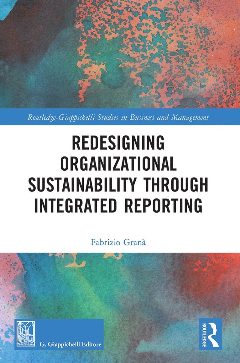 Fabrizio Granà, Ireland) Grana, Fabrizio (National University of Ireland, Galway - Redesigning Organizational Sustainability Through Integrated Reporting, Häftad