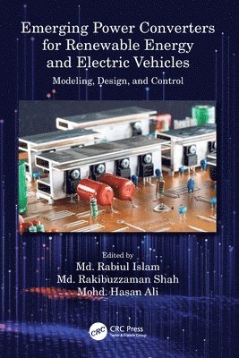 Md. Rabiul Islam, Md. Rakibuzzaman Shah, Mohd. Hasan Ali, Australia) Islam, Md. Rabiul (University of Wollongong, Australia) Shah, Md. Rakibuzzaman (Federation University, USA) Ali, Mohd. Hasan (University of Memphis, MD Rabiul Islam, MD Rakibuzzaman Shah - Emerging Power Converters for Renewable Energy and Electric Vehicles, Häftad