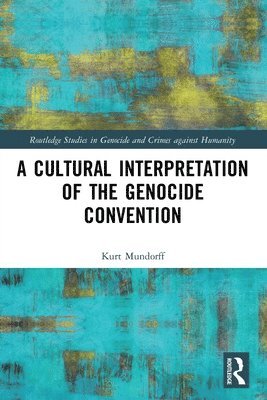 bokomslag A Cultural Interpretation of the Genocide Convention